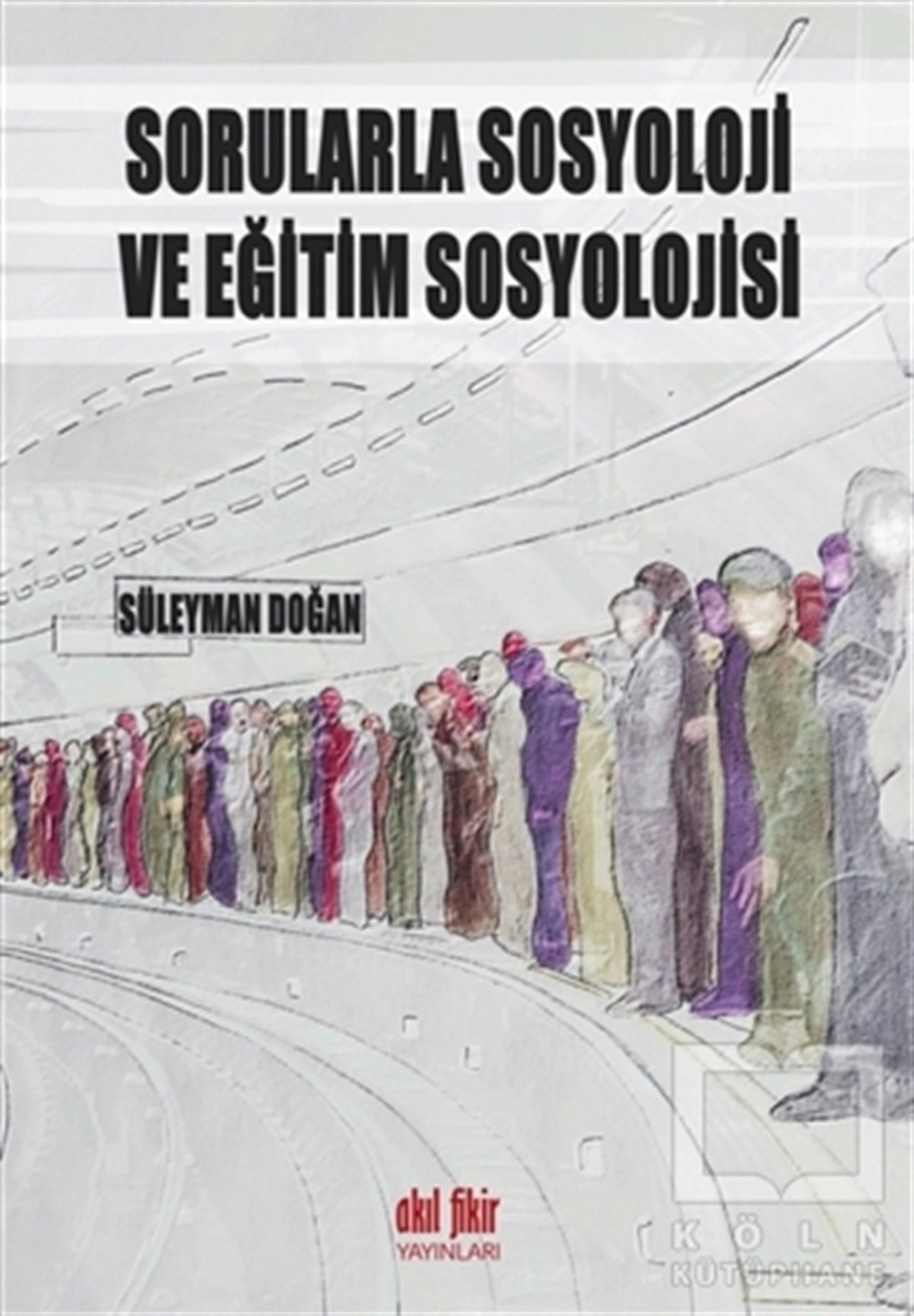 Süleyman DoğanAraştırma - İncelemeSorularla Sosyoloji ve Eğitim Sosyolojisi