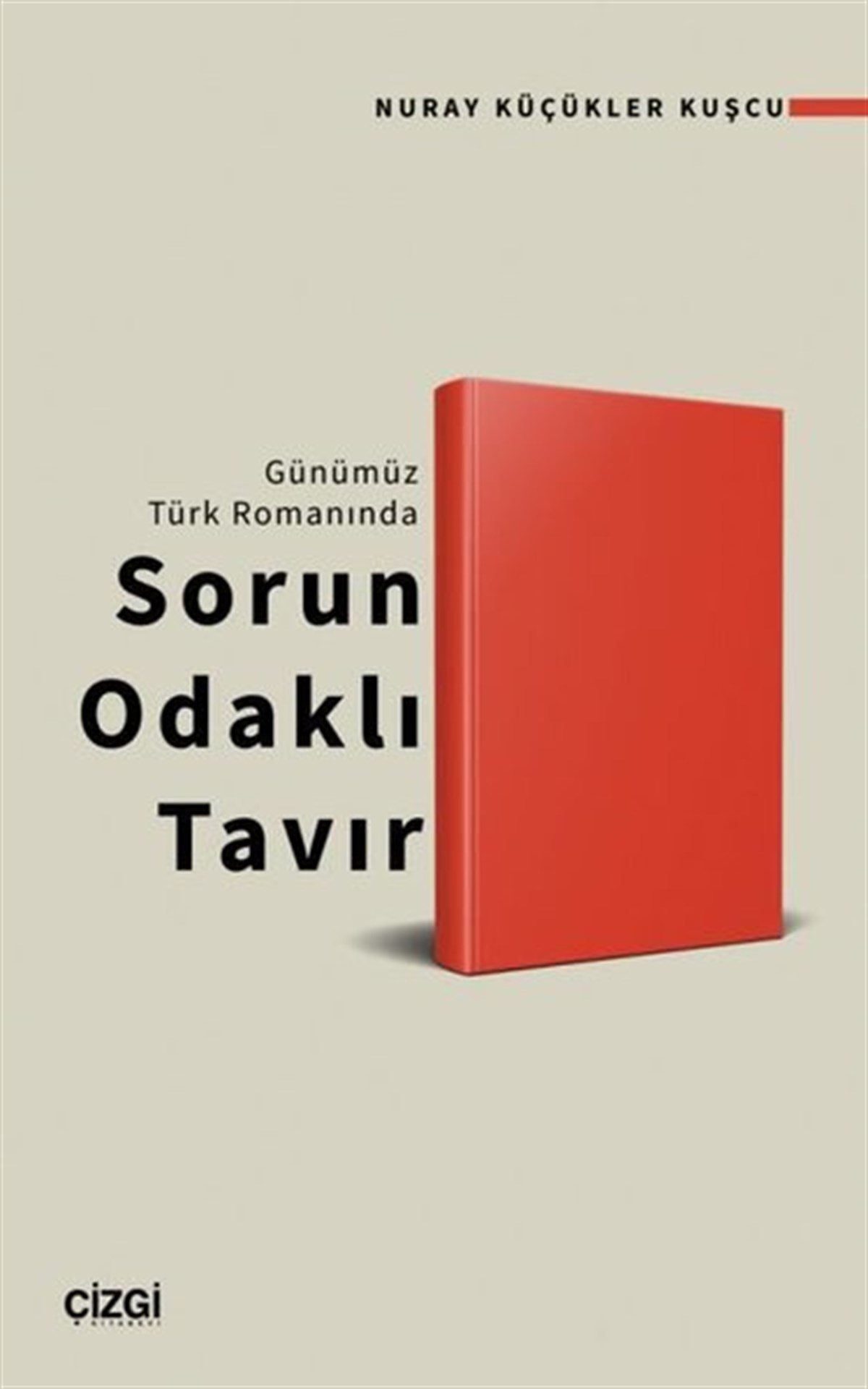 Nuray Küçükler KuşçuEleştiri & Kuram & İnceleme KitaplarıSorun Odaklı Tavır - Günümüz Türk Romanında