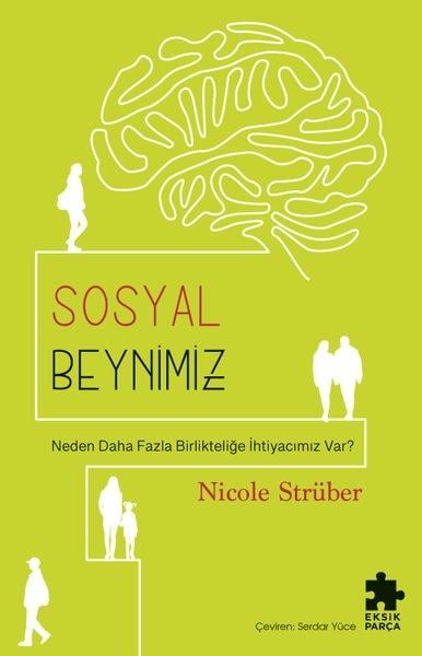 Nicole StrüberPsikoloji KitaplarıSosyal Beynimiz - Neden Daha Fazla Birlikteliğe İhtiyacımız Var?