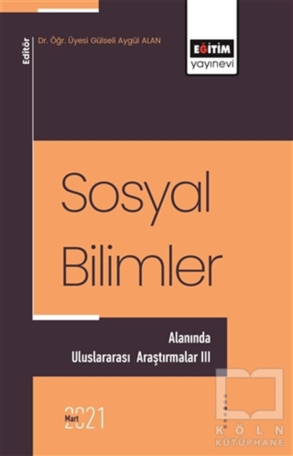 Gülseli Aygül AlanSosyal Bilimler KitaplarıSosyal Bilimler Alanında Uluslararası Araştırmalar 3