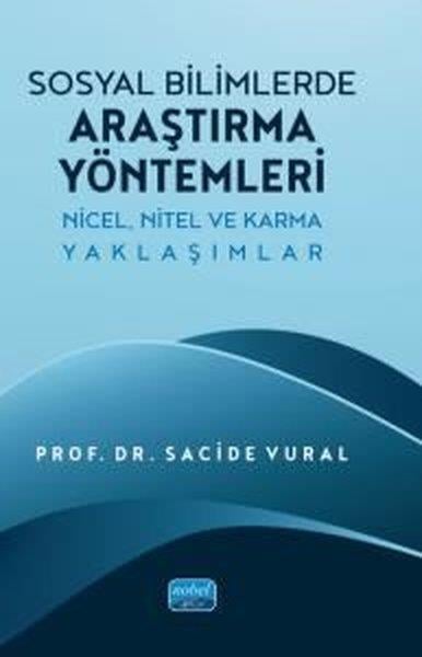 Sacide VuralEğitimSosyal Bilimlerde Araştırma Yöntemleri - Nicel Nitel ve Karma Yaklaşımlar