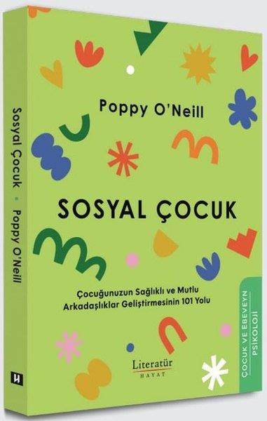 Poppy O'NeillÇocuk Gelisim KitaplariSosyal Çocuk - Çocuğunuzun Sağlıklı ve Mutlu Arkadaşlıklar Geliştirmesinin 101 Yolu