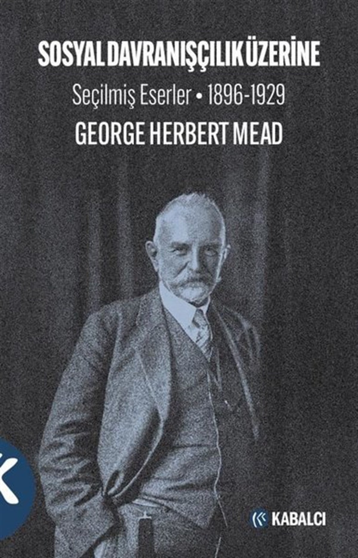 George Herbert MeadSosyoloji KitaplarıSosyal Davranışçılık Üzerine - Seçilmiş Eserler 1896 - 1929
