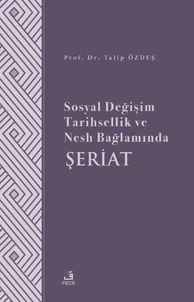Talip ÖzdeşDinSosyal Değişim Tarihsellik ve Nesh Bağlamında Şeriat
