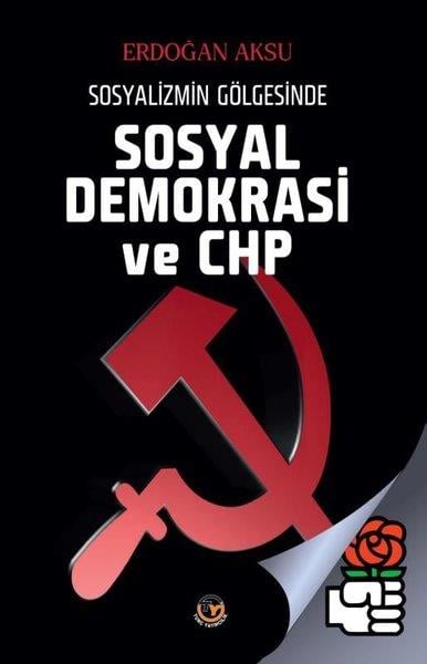 Erdoğan AksuSosyoloji KitaplarıSosyal Demokrasi ve Chp - Sosyalizmin Gölgesinde