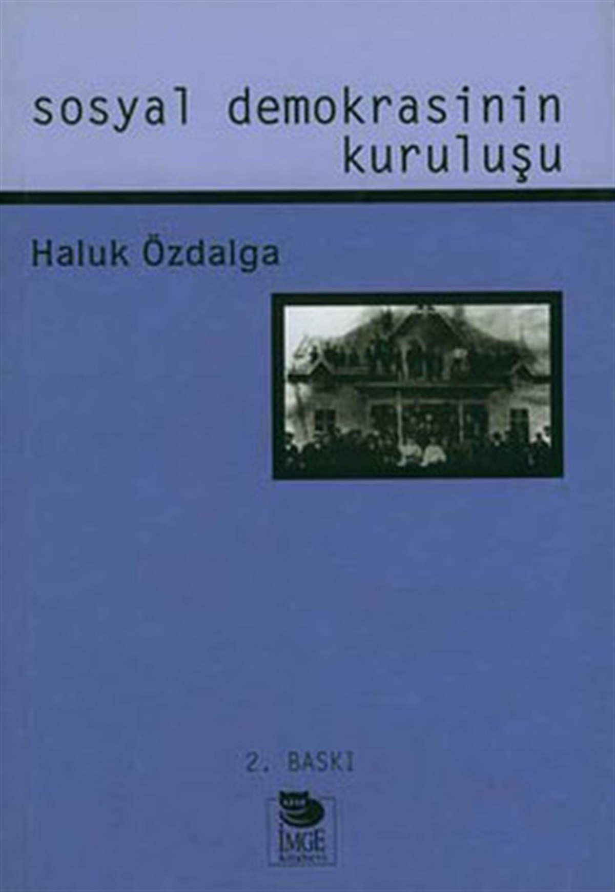 Haluk ÖzdalgaGenel Politika & Siyaset Bilim & Siyaset Tarihi KitaplarıSosyal Demokrasinin Kuruluşu