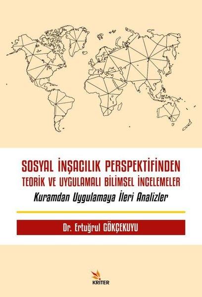 Ertuğrul GökçekuyuAllgemeine Politik & Politikwissenschaft & PolitikgeschichteSosyal İnşacılık Perspektifinden Teorik ve Uygulamalı Bilimsel İncelemeler