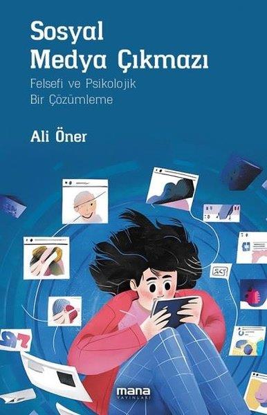 Ali Önerİletişim KitaplarıSosyal Medya Çıkmazı-Felsefi ve Psikolojik Bir Çözümleme