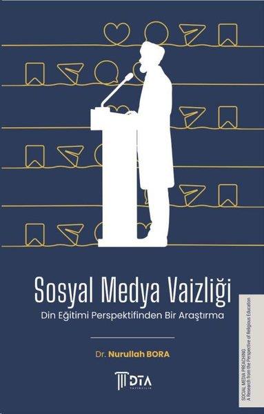 Nurullah BoraDinSosyal Medya Vaizliği - Din Eğitimi Açısından Bir Araştırma