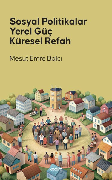 Mesut Emre BalcıTürkische Politik & PolitikbücherSosyal Politikalar Yerel Güç Küresel Refah