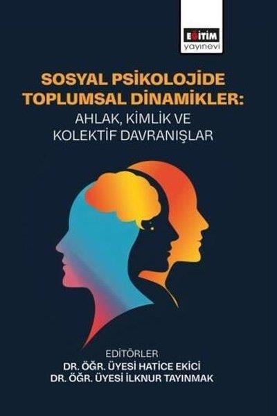 KolektifDigerSosyal Psikolojide Toplumsal Dinamikler: Ahlak Kimlik ve Kolektif Davranışlar