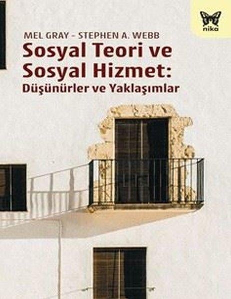 Mel GraySoziologie Sosyal Teori ve Sosyal Hizmet: Düşünürler ve Yaklaşımlar