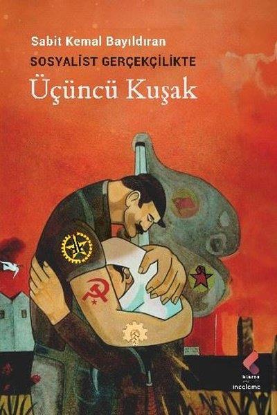 Sabit Kemal BayıldıranEleştiri & Kuram & İnceleme KitaplarıSosyalist Gerçekçilikte Üçüncü Kuşak