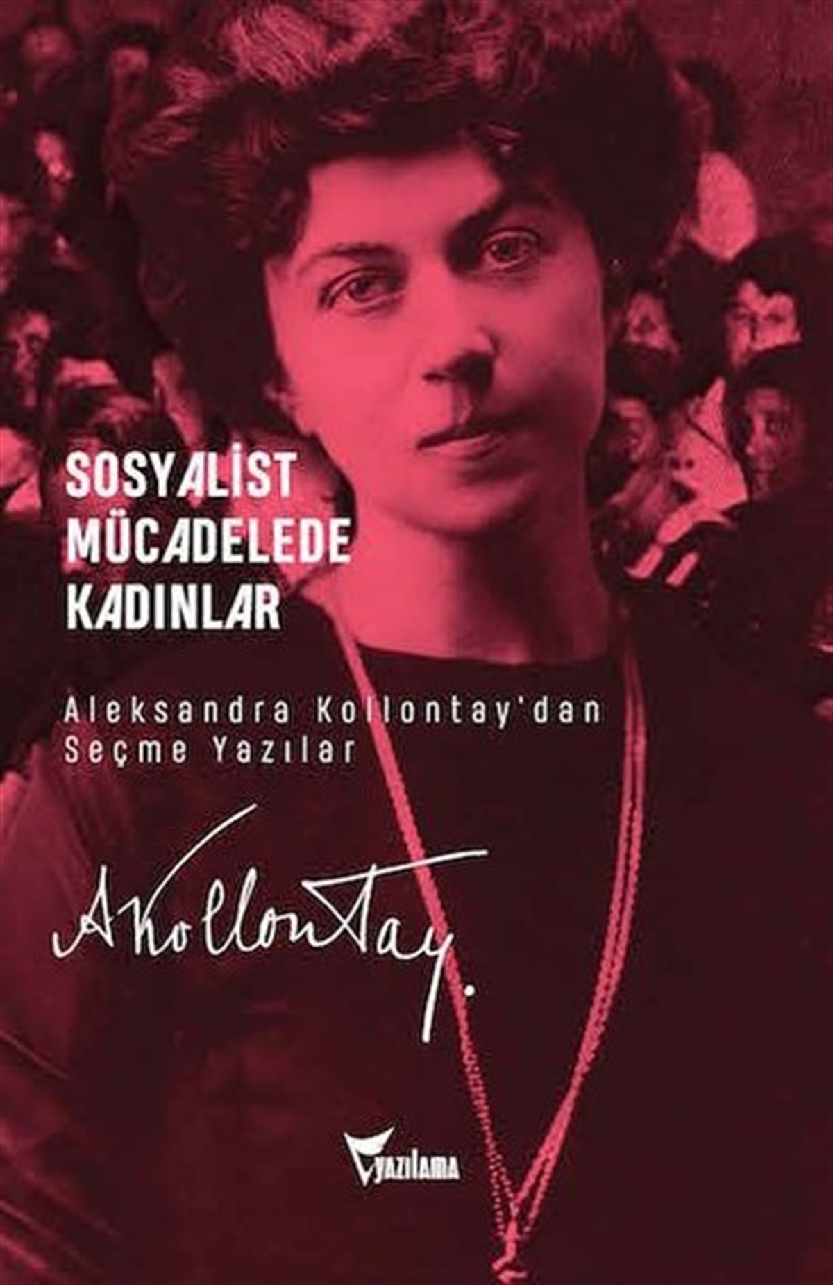 KolektifSosyoloji KitaplarıSosyalist Mücadelede Kadınlar - Aleksandra Kollontay'dan Seçme Yazılar