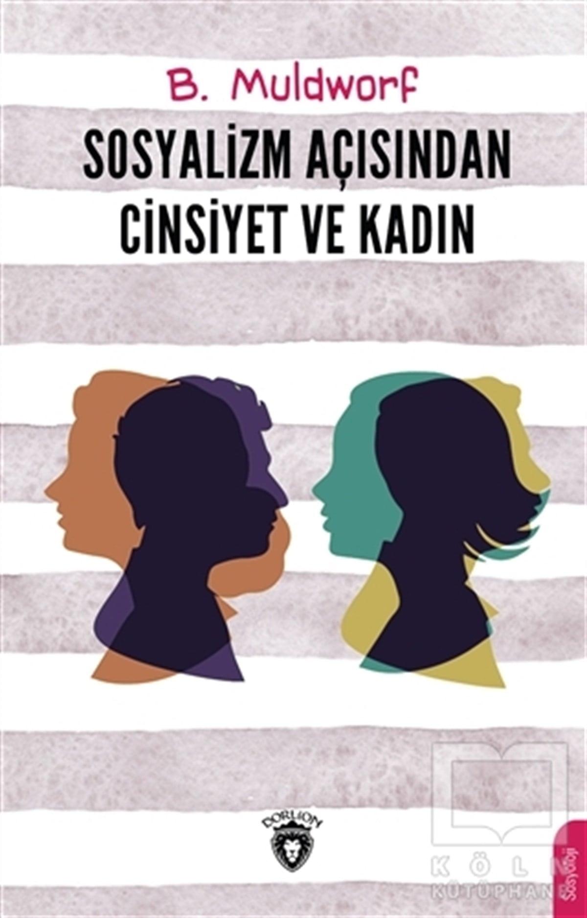 B. MuldworfAraştırma - İncelemeSosyalizm Açısından Cinsiyet ve Kadın