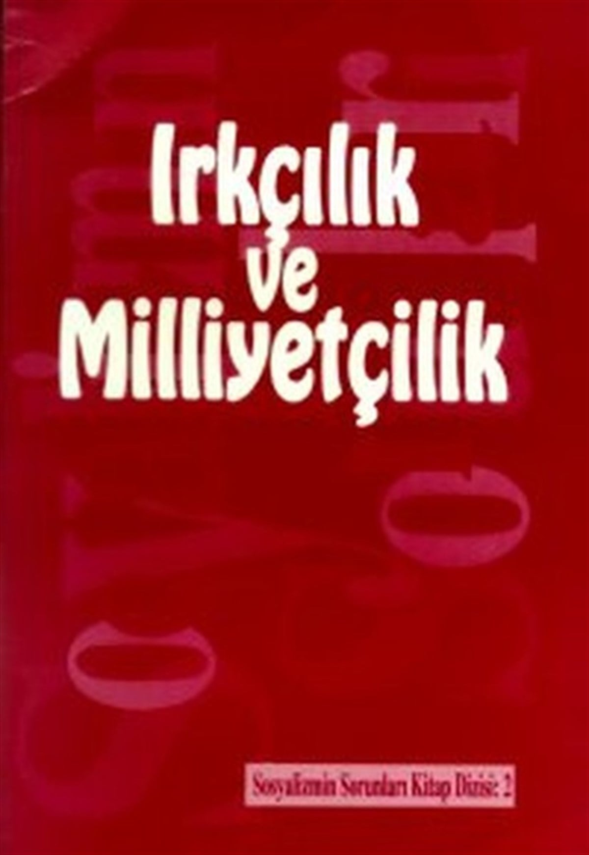 KolektifEtnolojiSosyalizmin Sorunları Kitap Dizisi Sayı:2 Irkçılık ve Milliyetçilik