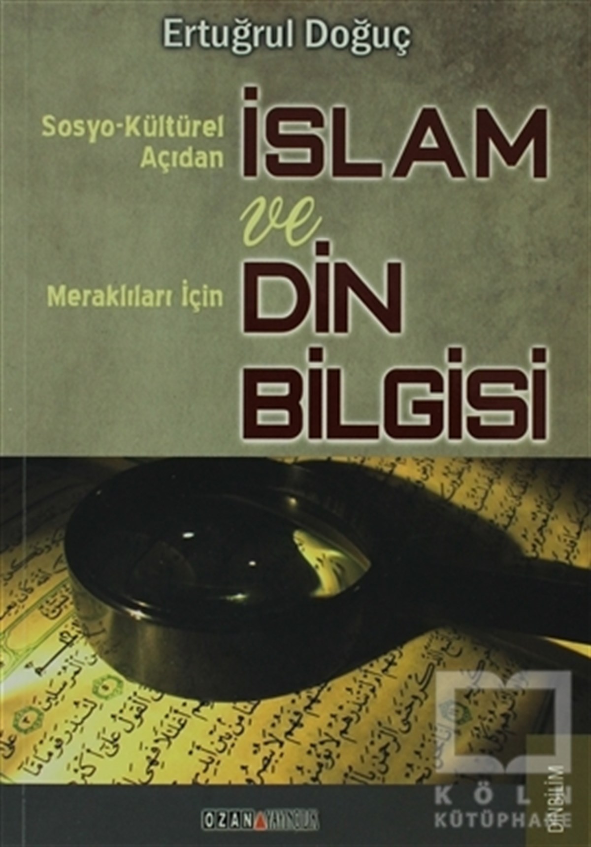 Ertuğrul DoğuçKuran ve Kuran ÜzerineSosyo-Kültürel Açıdan İslam ve Merak Edenler İçin Din Bilgisi