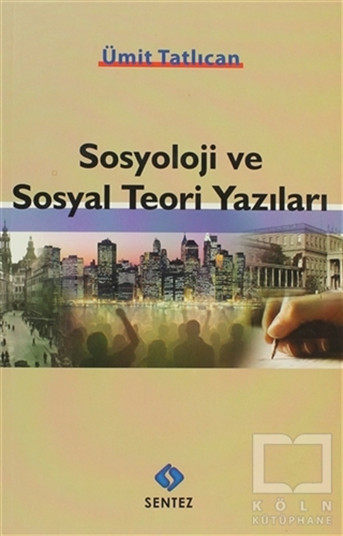 Ümit TatlıcanDiğerSosyoloji ve Sosyal Teori Yazıları