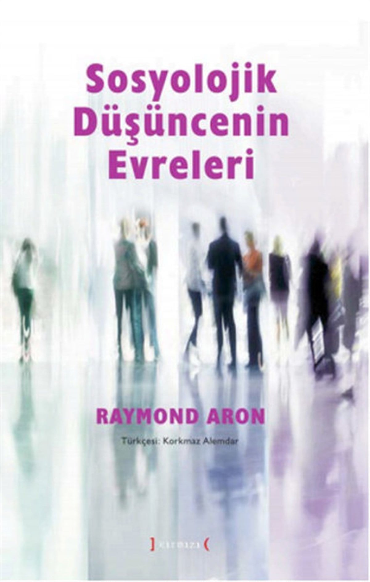 Raymond AronSosyoloji KitaplarıSosyolojik Düşüncenin Evreleri