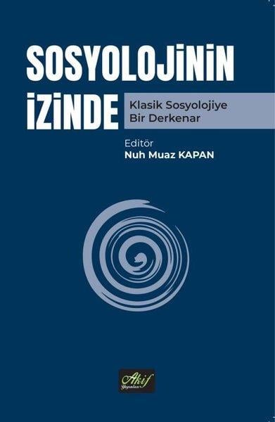 KolektifSosyoloji KitaplarıSosyolojinin İzinde - Klasik Sosyolojiye Bir Derkenar