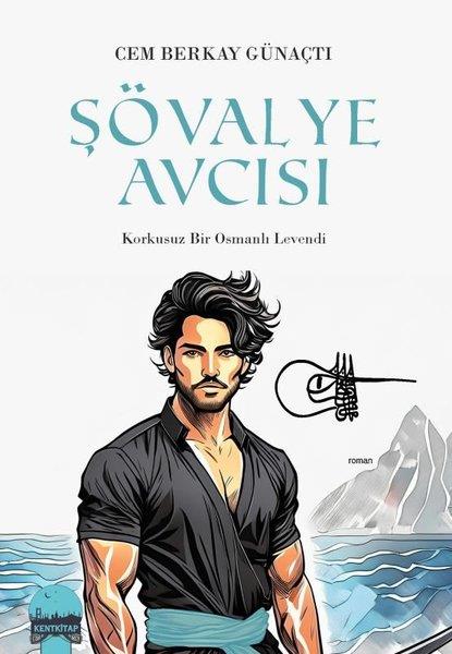 KolektifTürkiye RomanŞövalye Avcısı-Korkusuz Bir Osmanlı Levendi