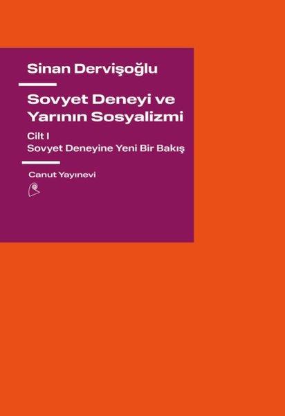 Sinan DervişoğluTürkische Politik & PolitikbücherSovyet Deneyi ve Yarının Sosyalizmi Cilt 1 - Sovyet Deneyine Yeni Bir Bakış
