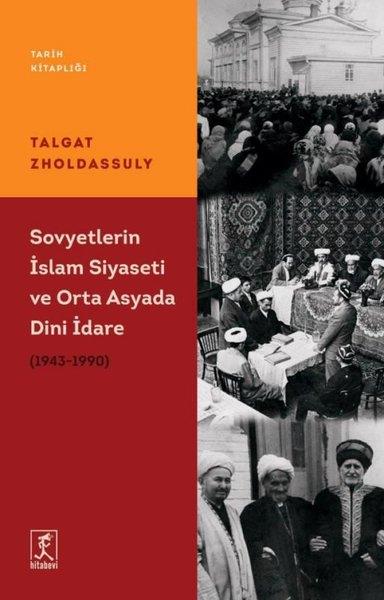 Talgat ZholdassulyDünya TarihiSovyetler'in İslam Siyaseti ve Orta Asyada Dini İdare 1943 - 1990