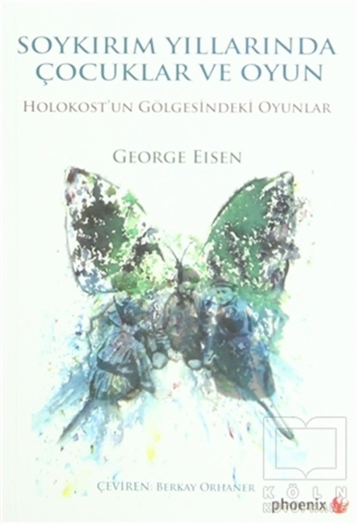 George EisenÖnemli Olaylar ve Biyografi - OtobiyografiSoykırım Yıllarında Çocuklar ve Oyun
