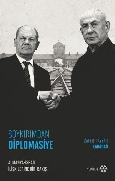 Cafer Tayyar KaradağGenel Politika & Siyaset Bilim & Siyaset Tarihi KitaplarıSoykırımdan Diplomasiye: Almanya - İsrail İlişkilerine Bir Bakış