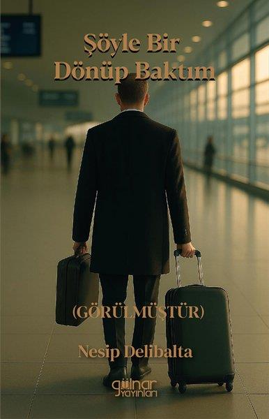 Nesip DelibaltaAnı & Mektup & Günlük KitaplarıŞöyle Bir Dönüp Baktım