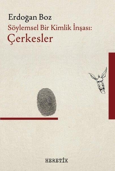 Erdoğan BozAntropolojiSöylemsel Bir Kimlik İnşası: Çerkesler
