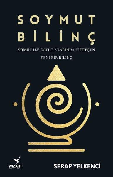 Serap YelkenciParapsychologie BücherSoymut Bilinç - Somut İle Soyut Arasında Titreşen Yeni Bir Bilinç