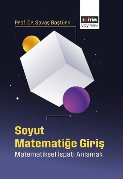 Savaş BaştürkMatematik KitaplarıSoyut Matematiğe Giriş - Matematiksel İspatı Anlamak