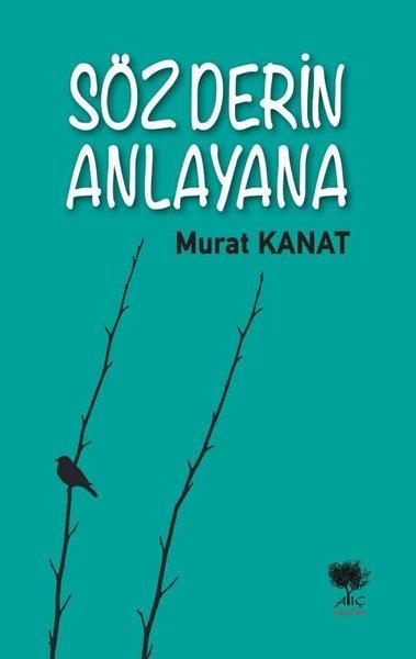 Murat KanatDeneme KitaplarıSöz Derin Anlayana