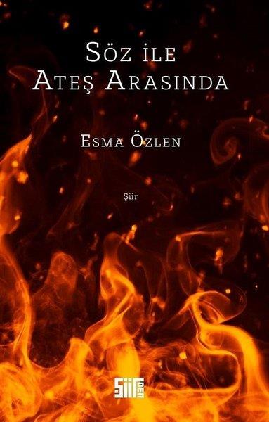 Esma ÖzlenTürk ŞiiriSöz ile Ateş Arasında