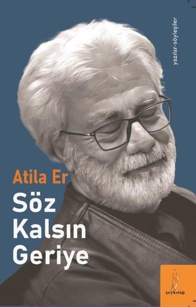 Atila ErSöyleşiSöz Kalsın Geriye