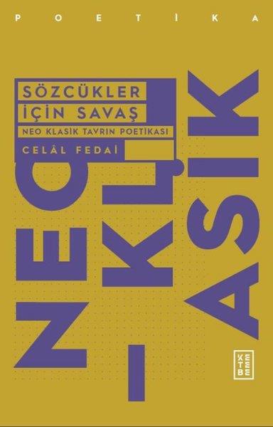 Celal FedaiTürk ŞiiriSözcükler İçin Savaş - Neo Klasik Tavrın Poetikası