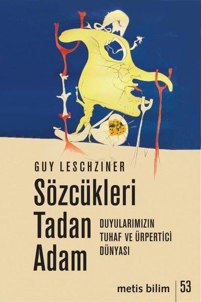 Guy LeschzinerPopüler Bilim KitaplarıSözcükleri Tadan Adam - Duyularımızın Tuhaf ve Ürpertici Dünyası