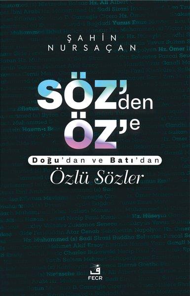 Şahin Nursaçanİslami KitaplarSöz'den Öz'e - Doğu'dan ve Batı'dan Özlü Sözler