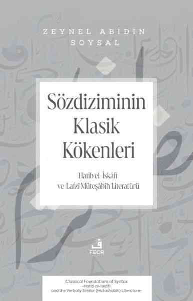 Zeynel Abidin SoysalDinSozdiziminin Klasik Kokenleri - Hatiib el-Iskaafii ve Lafzii Mutesaabih Literaturu
