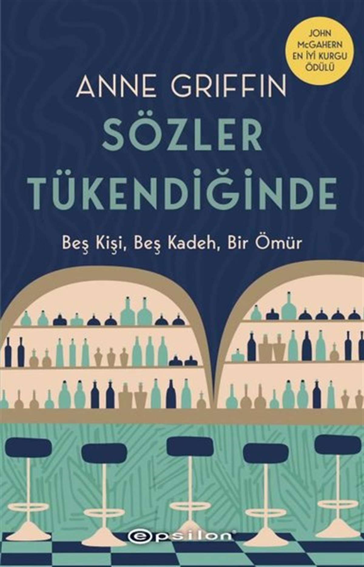Anne GriffinDünya RomanSözler Tükendiğinde - Beş Kişi Beş Kadeh Bir Ömür