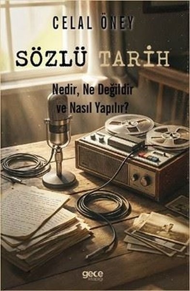 Celal ÖneyDigerSözlü Tarih - Nedir Ne Değildir ve Nasıl Yapılır?