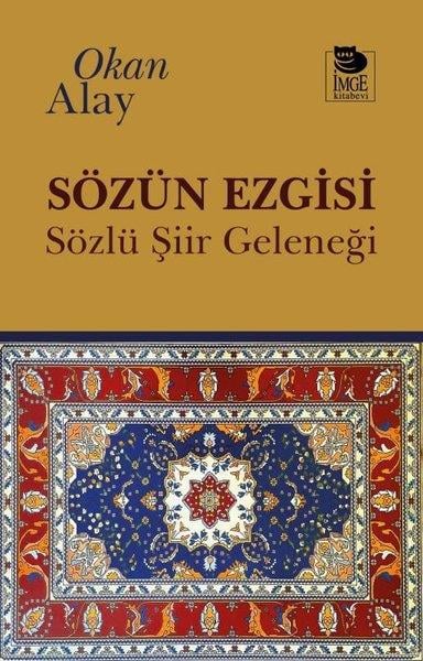 Okan AlayTürk ŞiiriSözün Ezgisi - Sözlü Şiir Geleneği