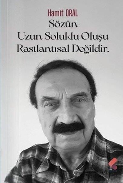 Hamit OralDeneme KitaplarıSözün Uzun Soluklu Oluşu Rastlantısal Değildir