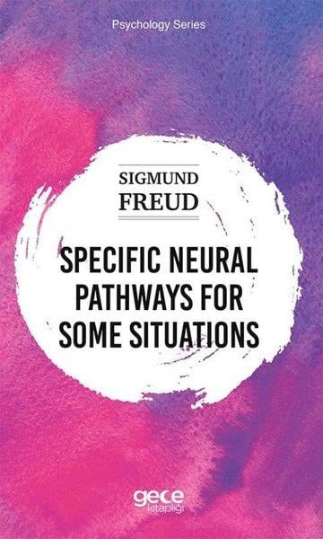Sigmund FreudPhilosophySpecific Neural Pathways for Some Situations - Psychology Series
