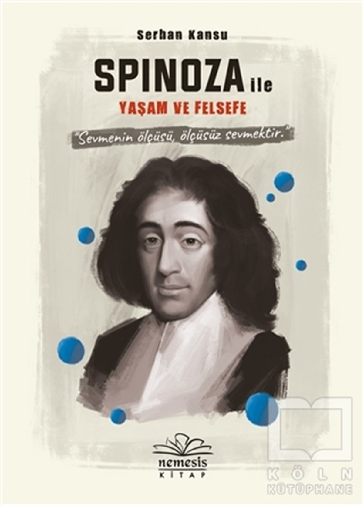 Serhan KansuFilozof BiyografileriSpinoza ile Yaşam ve Felsefe
