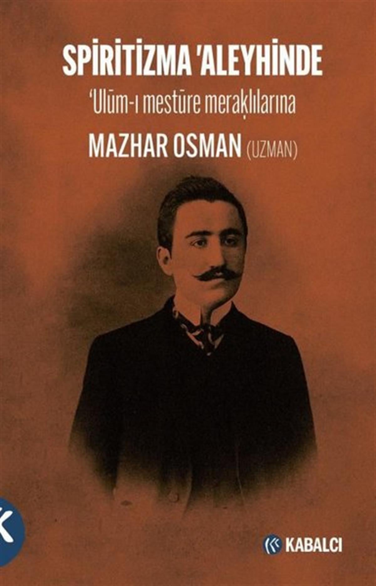 Mazhar Osman UzmanPsikoloji KitaplarıSpiritizma Aleyhinde: Ulum-ı Mestüre Meraklılarına