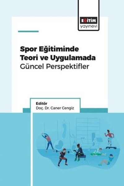 KolektifEğitimSpor Eğitiminde Teori ve Uygulamada Güncel Perspektifler