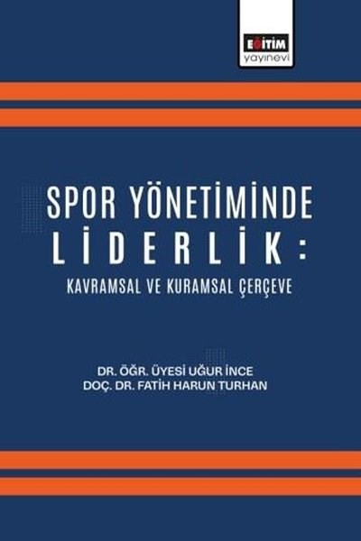 Fatih Harun TurhanDigerSpor Yönetiminde Liderlik: Kavramsal ve Kuramsal Çerçeve