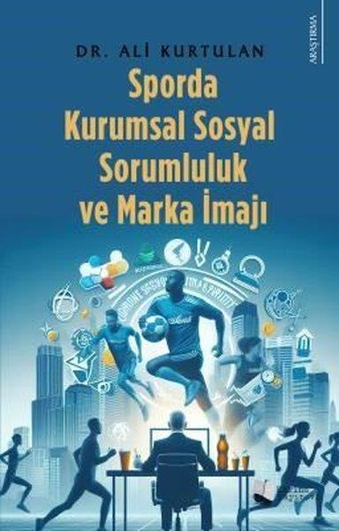 Ali KurtulanSpor KitaplarıSporda Kurumsal Sosyal Sorumluluk ve Marka İmajı